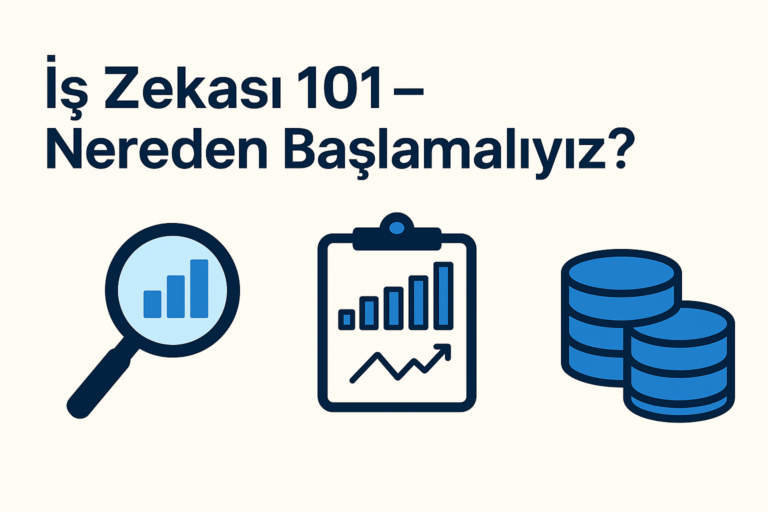 İş Zekası 101 – Nereden Başlamalıyız?